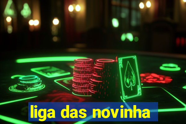 liga das novinha